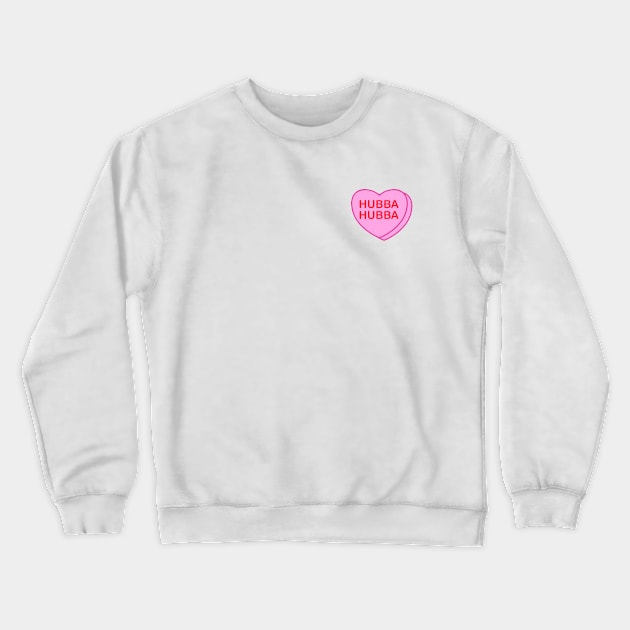 Conversation Heart: Hubba Hubba Crewneck Sweatshirt by LetsOverThinkIt